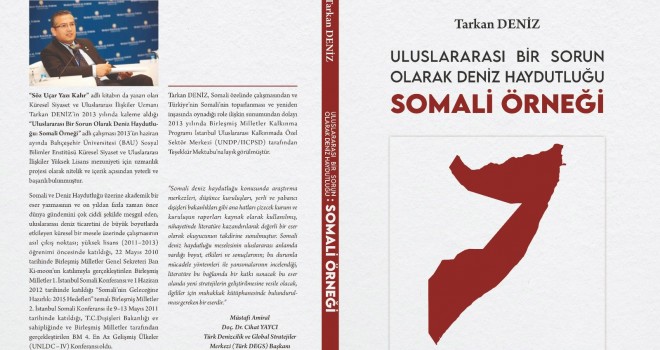 Tarkan DENİZ’den “Uluslararası Bir Sorun Olarak Deniz Haydutluğu: Somali Örneği” adlı kitap.